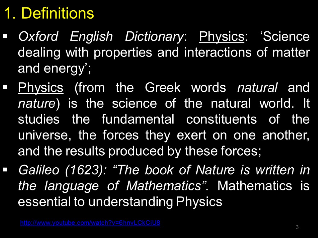 1. Definitions Oxford English Dictionary: Physics: ‘Science dealing with properties and interactions of matter
